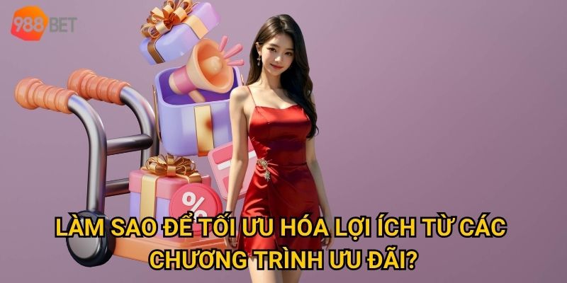 Tại sao khuyến mãi 988Bet lại hấp dẫn đến vậy với bet thủ? 2 Làm sao để tối ưu hóa lợi ích từ các chương trình ưu đãi?