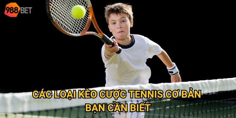 Bí quyết nào để cá cược tennis luôn thắng tại nhà cái 988Bet? 2 Các loại kèo cược tennis cơ bản bạn cần biết