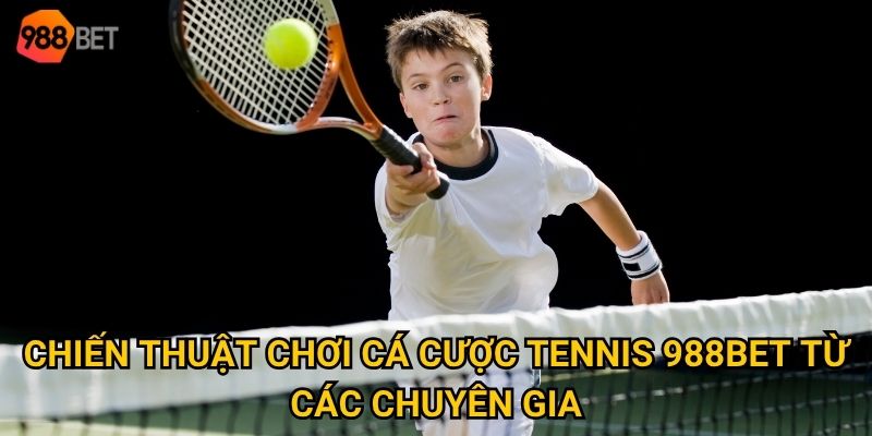 Bí quyết nào để cá cược tennis luôn thắng tại nhà cái 988Bet? 3 Chiến thuật chơi cá cược tennis 988Bet từ các chuyên gia