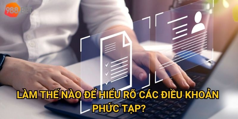 Tại sao điều khoản và điều kiện 988Bet lại quan trọng đến vậy với người chơi? 2 Làm thế nào để hiểu rõ các điều khoản phức tạp?