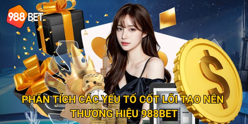 Trang chủ 26 Phân tích các yếu tố cốt lõi tạo nên thương hiệu 988Bet